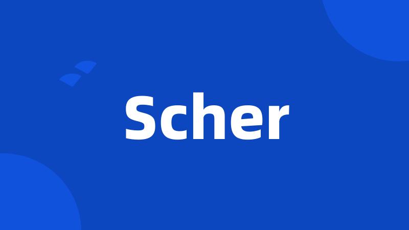 Scher