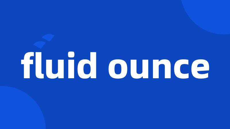 fluid ounce