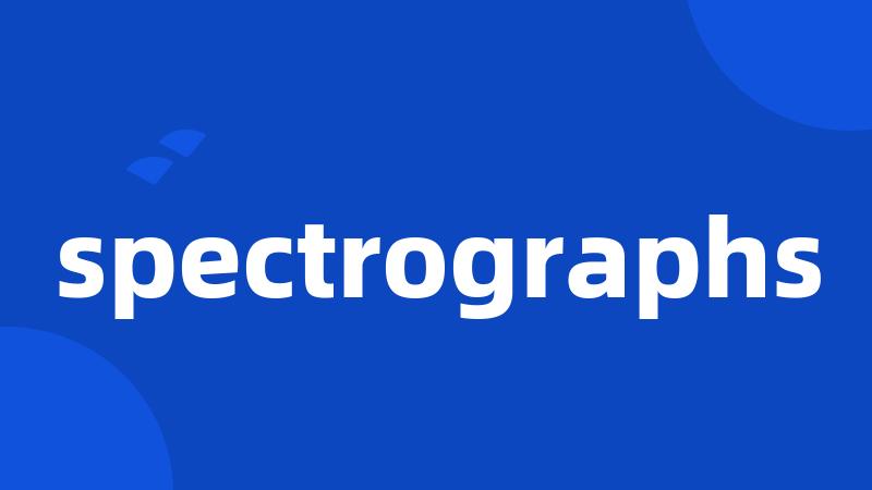 spectrographs