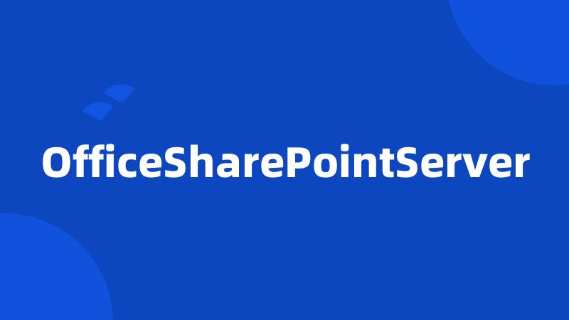 OfficeSharePointServer