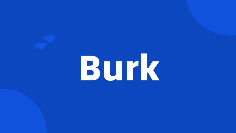 Burk