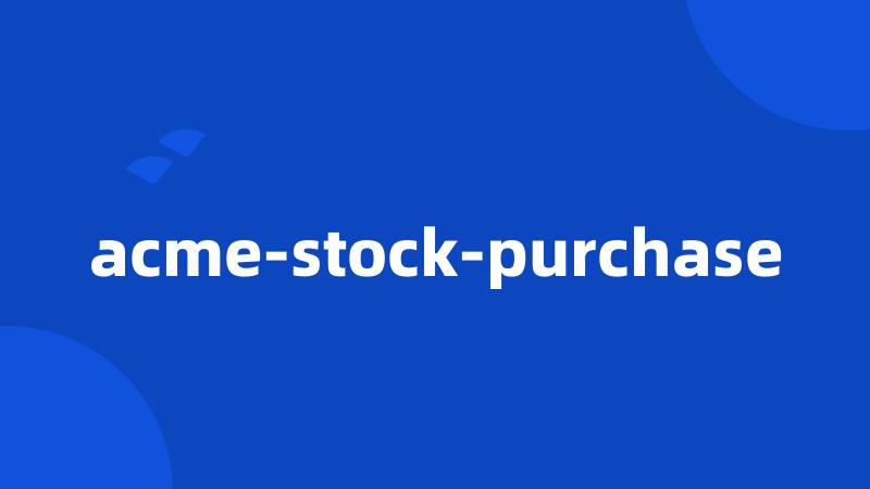 acme-stock-purchase