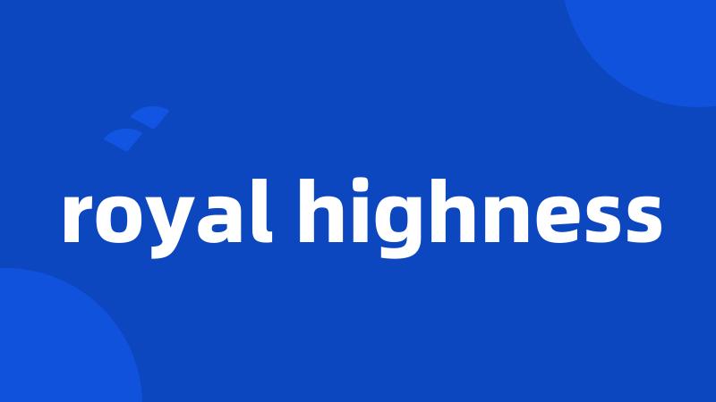 royal highness