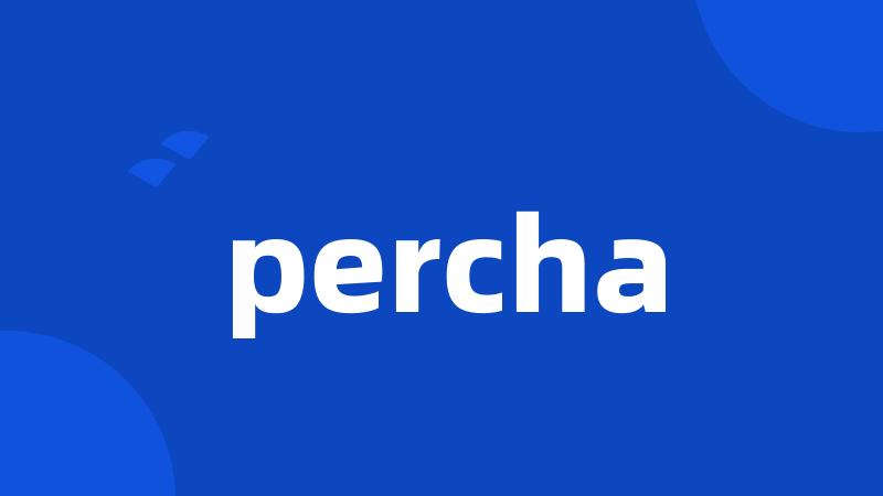 percha