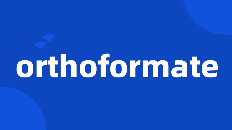 orthoformate