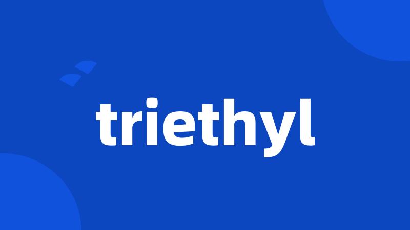 triethyl