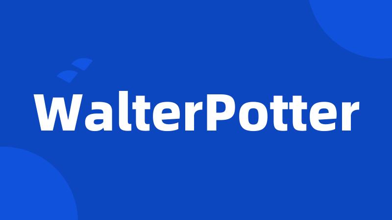 WalterPotter