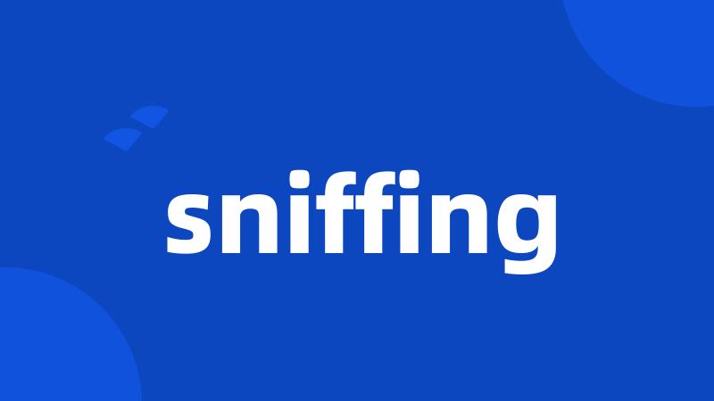 sniffing