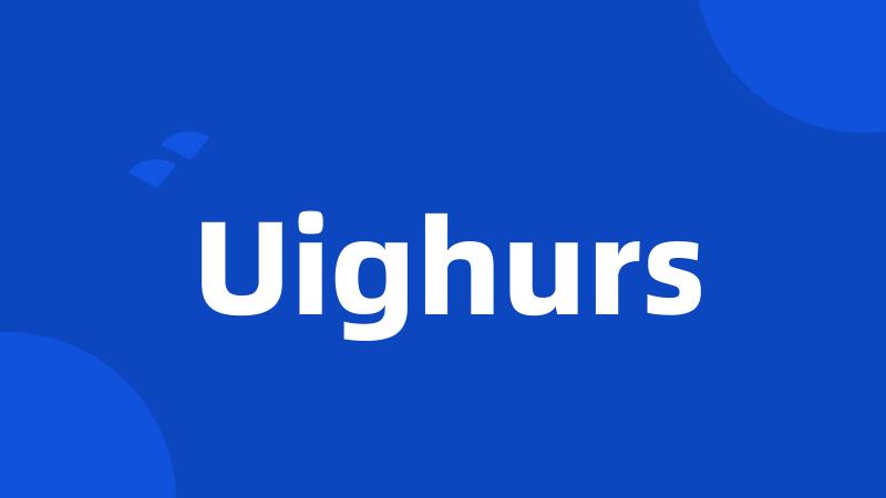 Uighurs