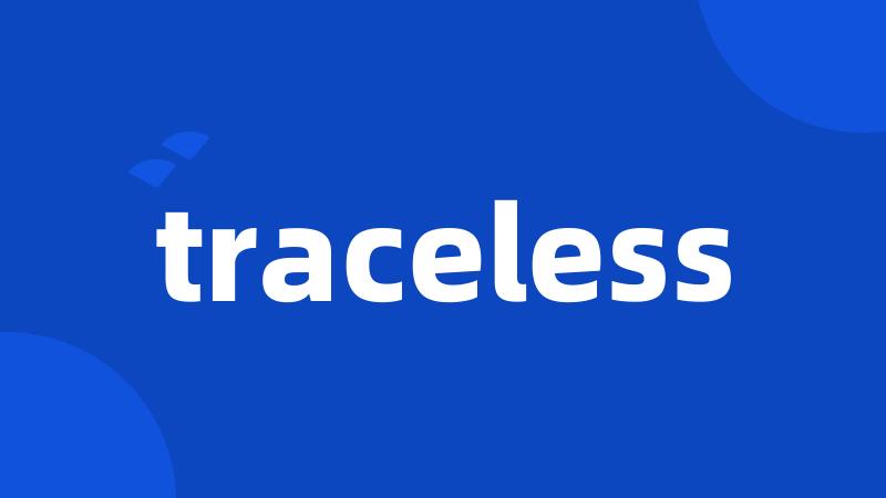 traceless