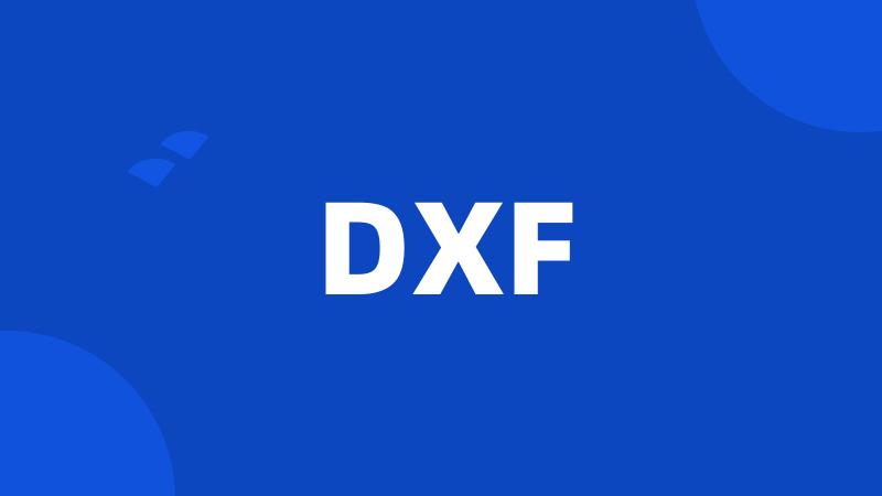 DXF