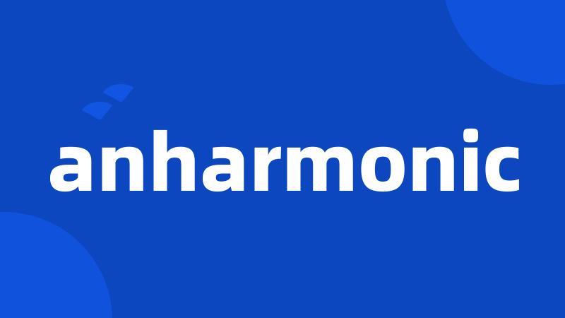 anharmonic