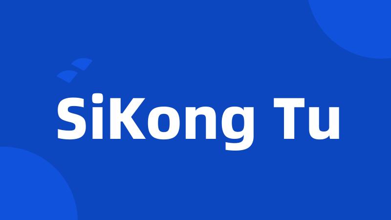 SiKong Tu