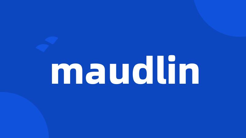 maudlin