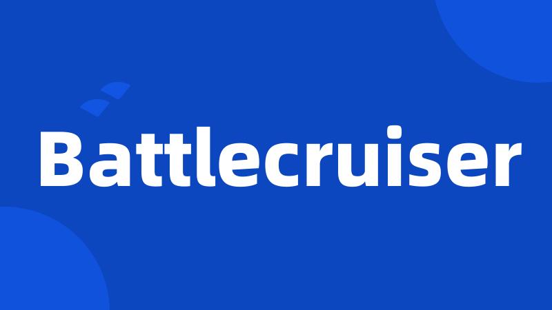 Battlecruiser