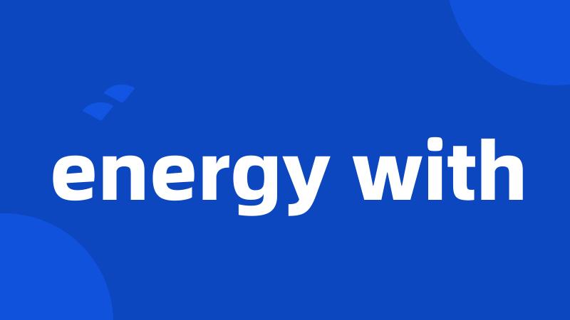 energy with