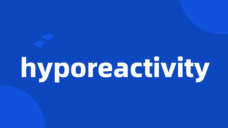 hyporeactivity