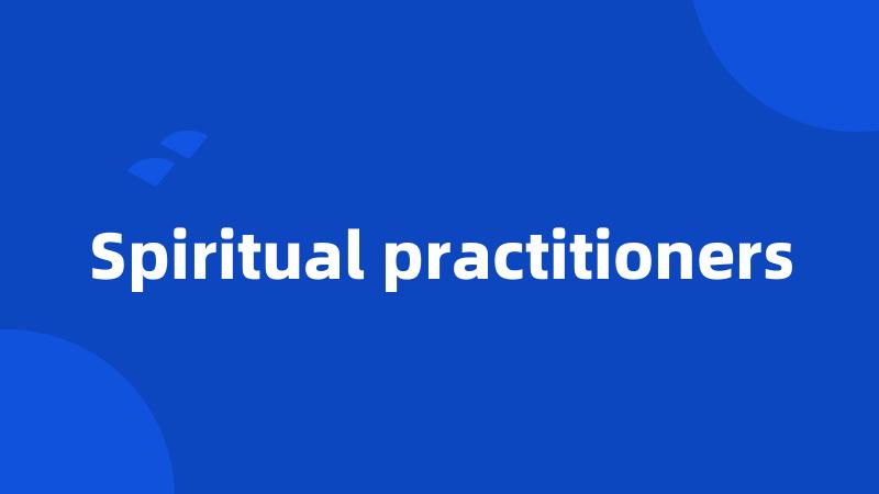 Spiritual practitioners