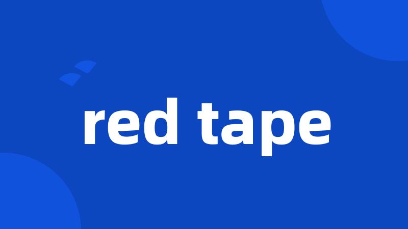 red tape