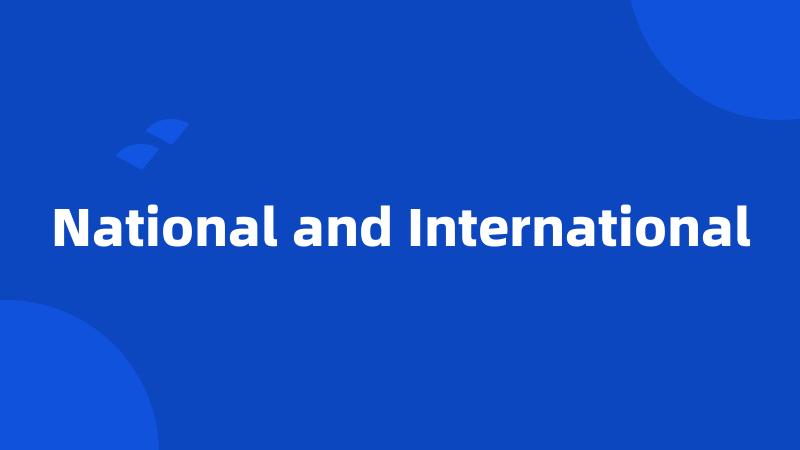 National and International