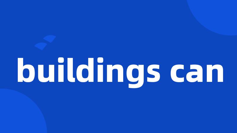 buildings can