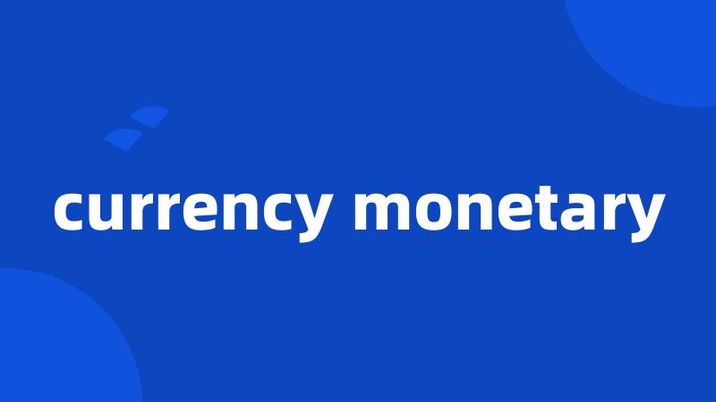 currency monetary