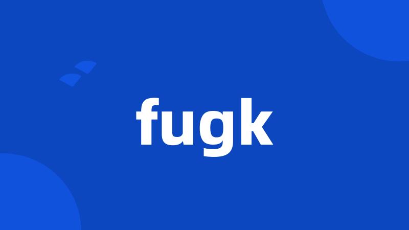 fugk