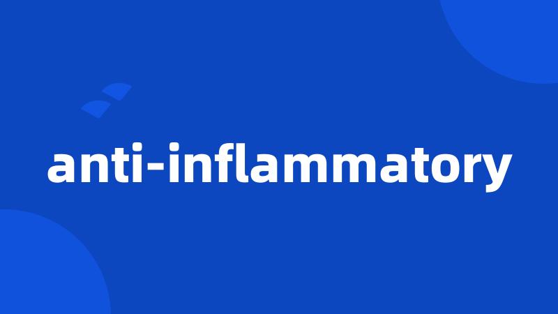 anti-inflammatory