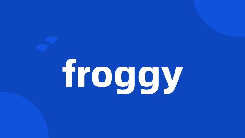 froggy