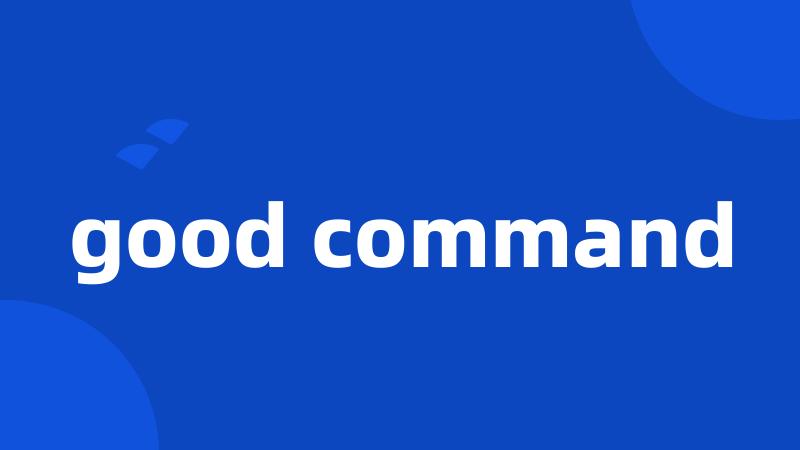 good command