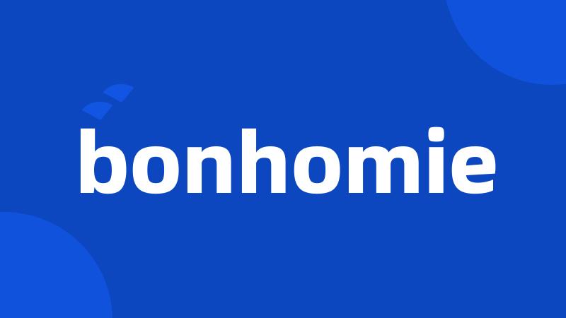 bonhomie