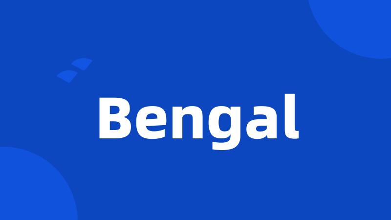 Bengal