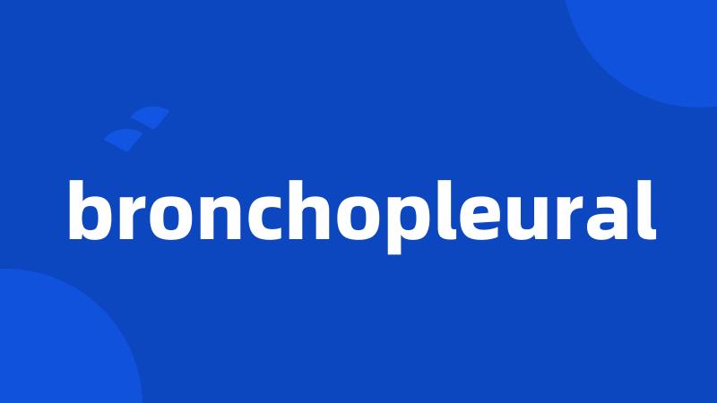 bronchopleural