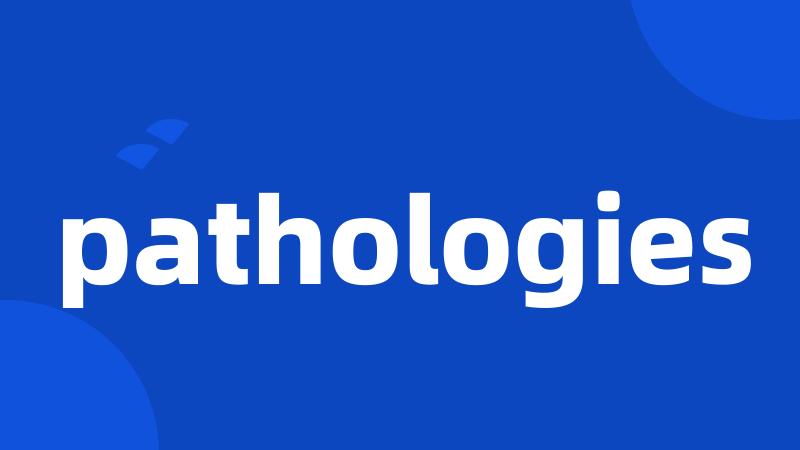 pathologies