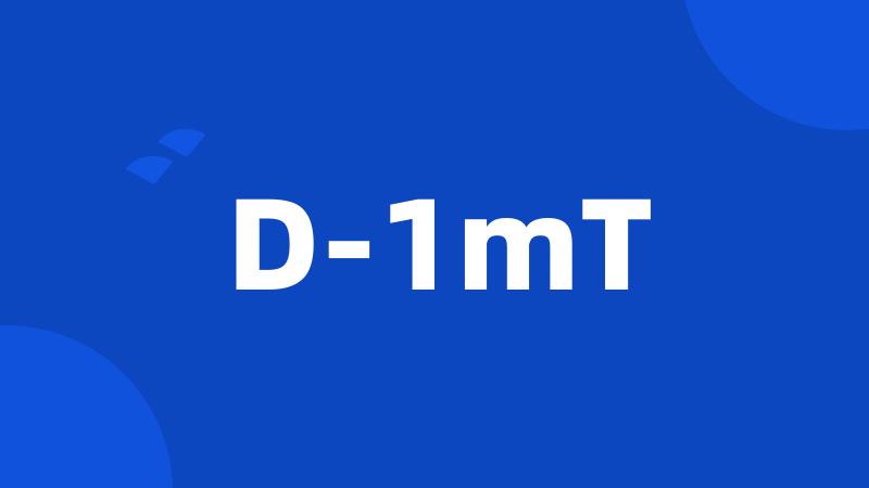 D-1mT