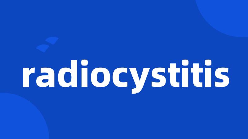 radiocystitis