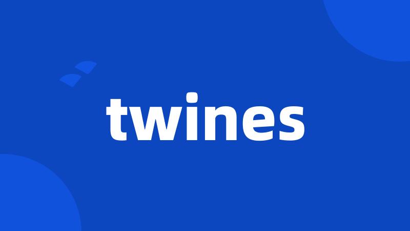 twines