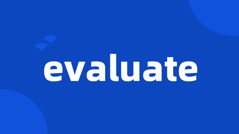 evaluate