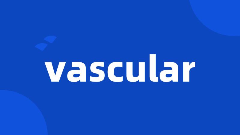 vascular