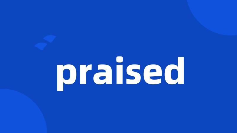 praised