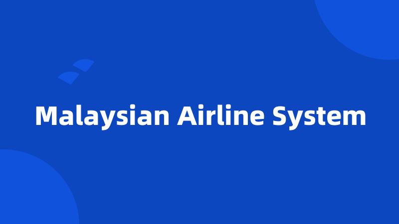 Malaysian Airline System