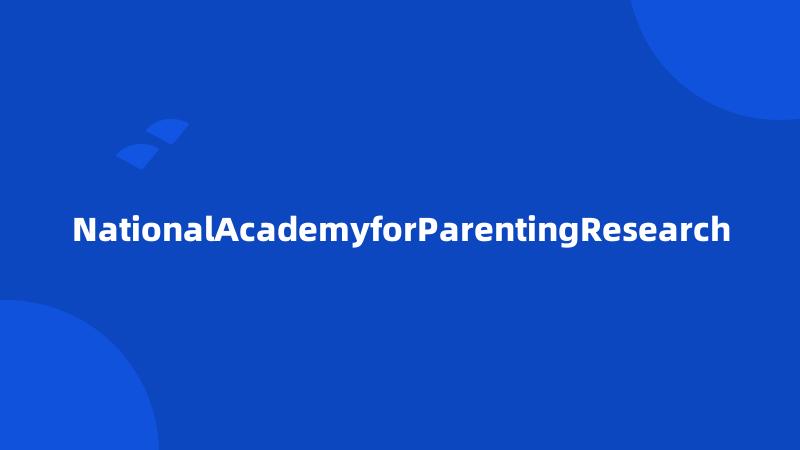 NationalAcademyforParentingResearch