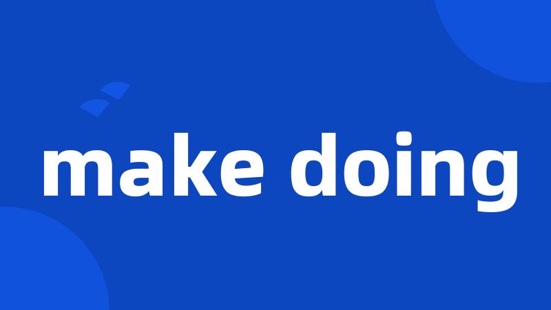 make doing