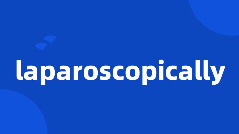 laparoscopically