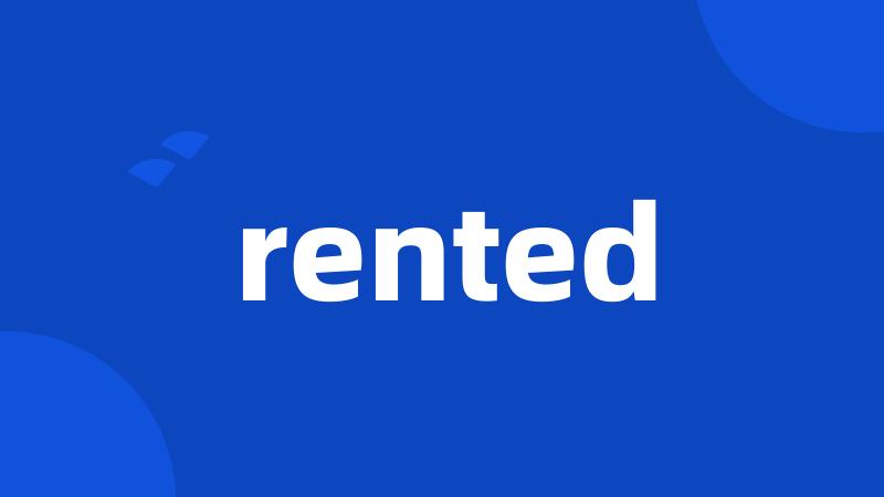 rented