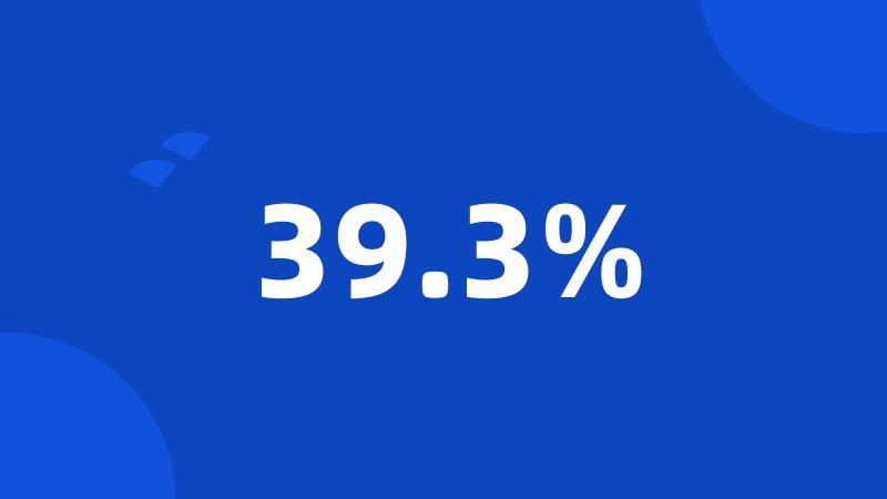 39.3%