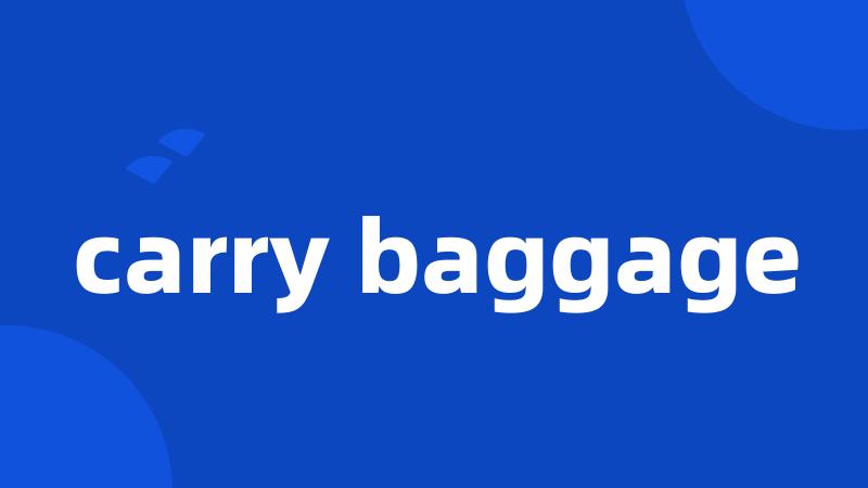 carry baggage