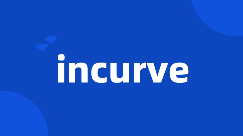 incurve