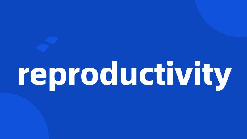 reproductivity