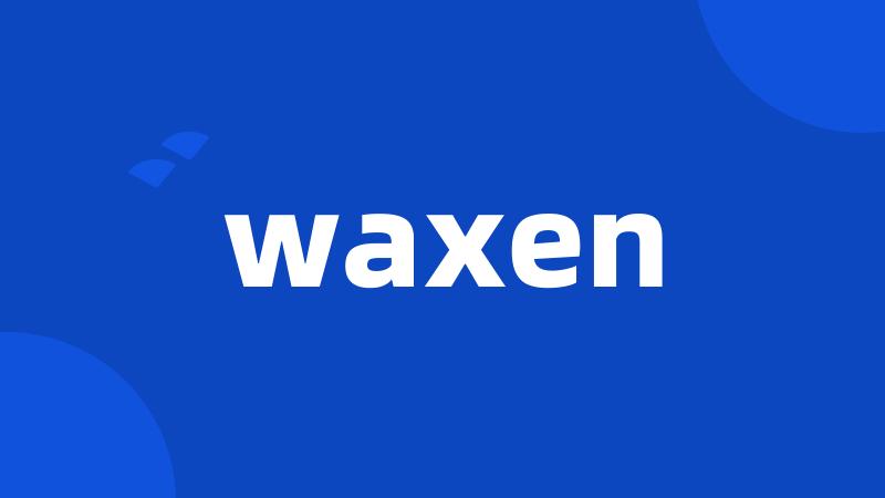 waxen